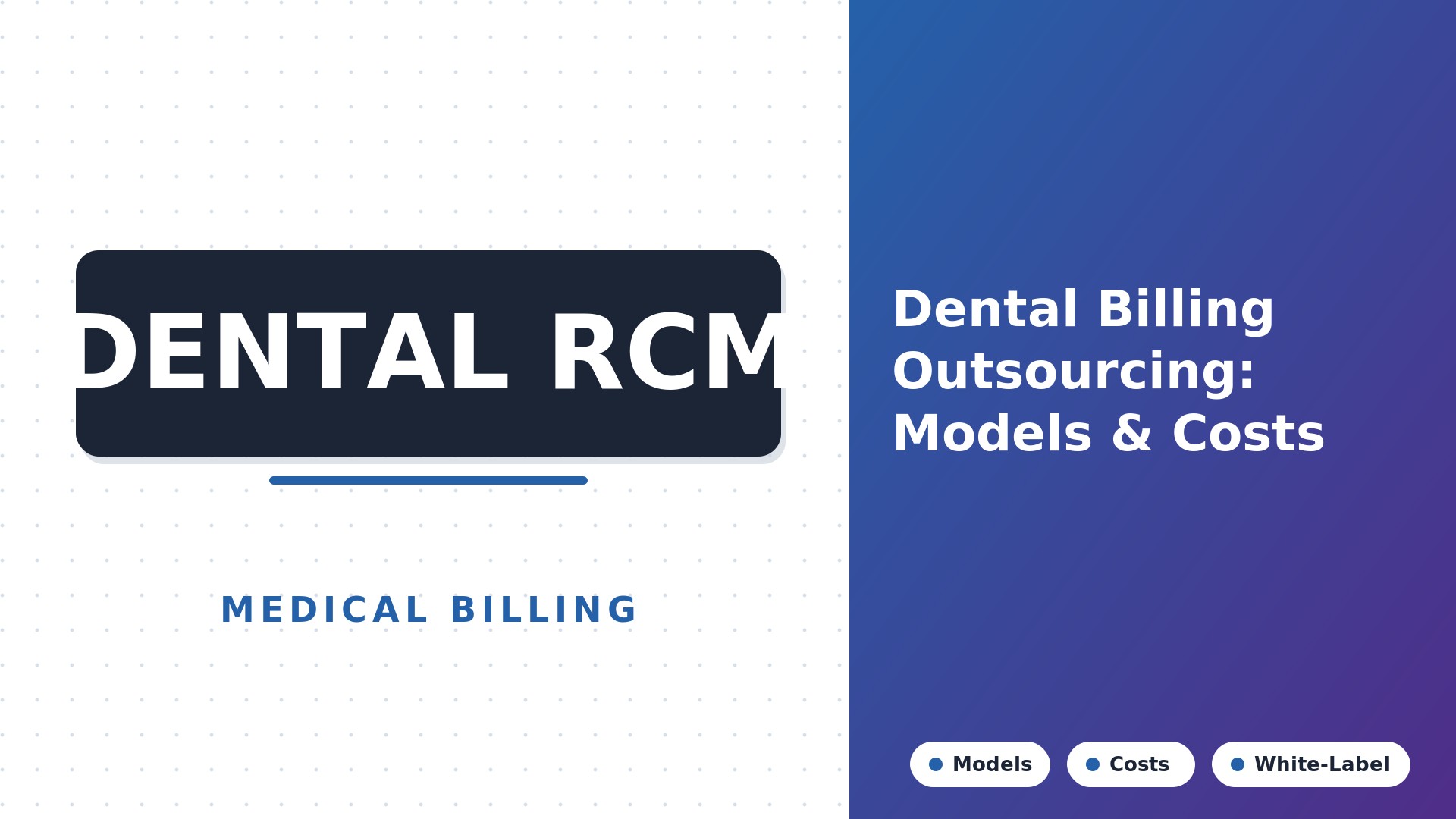 Dental Billing Outsourcing: Models, Costs & White-Label Options (2026)