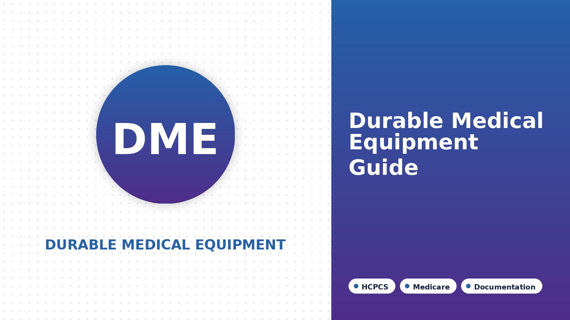 Durable Medical Equipment: The Complete Guide to DME, Coverage & Billing