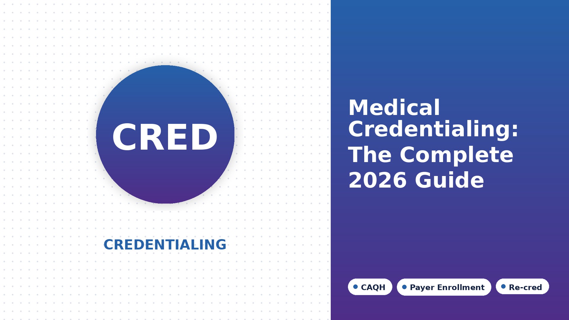 What Is Medical Credentialing? A Complete Guide for U.S. Practices (2026)