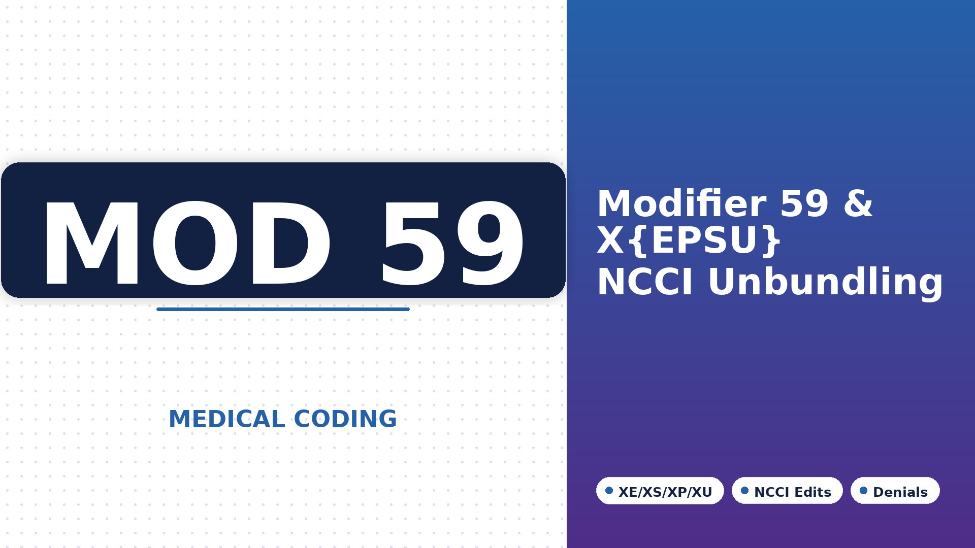 Modifier 59 & X{EPSU}: Unbundling, NCCI Edits, and How to Beat Denials (2026)